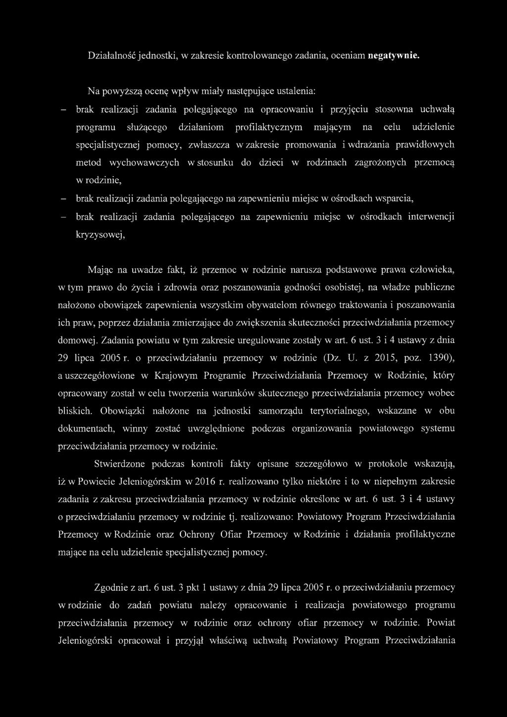 udzielenie specjalistycznej pomocy, zwłaszcza w zakresie promowania i wdrażania prawidłowych metod wychowawczych w stosunku do dzieci w rodzinach zagrożonych przemocą w rodzinie, - brak realizacji