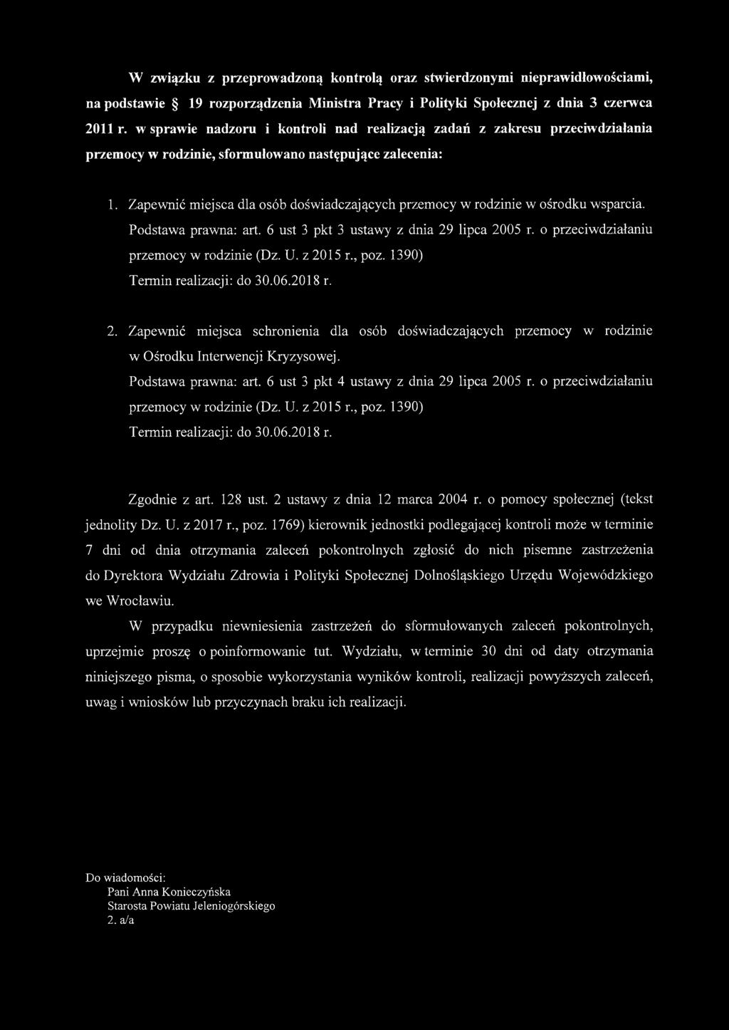 Zapewnić miejsca dla osób doświadczających przemocy w rodzinie w ośrodku wsparcia. Podstawa prawna: art. 6 ust 3 pkt 3 ustawy z dnia 29 lipca 2005 r. o przeciwdziałaniu przemocy w rodzinie (Dz. U.