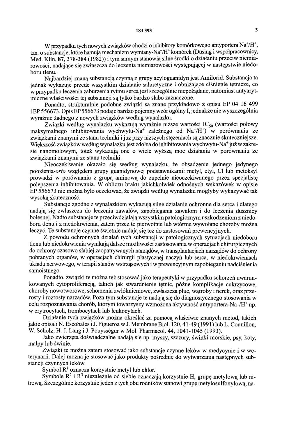 183 393 3 W przypadku tych nowych związków chodzi o inhibitory komórkowego antyportera Na+/H+, tzn. o substancje, które hamują mechanizm wymiany-na+/h+ komórek (Dϋsing i współpracownicy, Med. Klin.