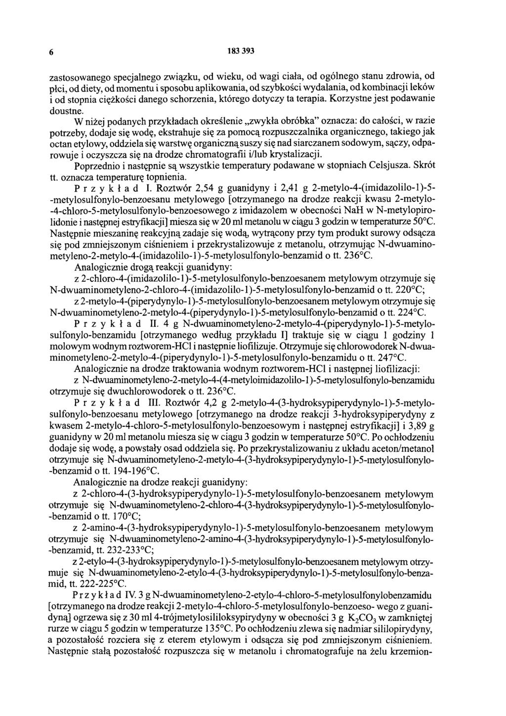 6 183 393 zastosowanego specjalnego związku, od wieku, od wagi ciała, od ogólnego stanu zdrowia, od płci, od diety, od momentu i sposobu aplikowania, od szybkości wydalania, od kombinacji leków i od