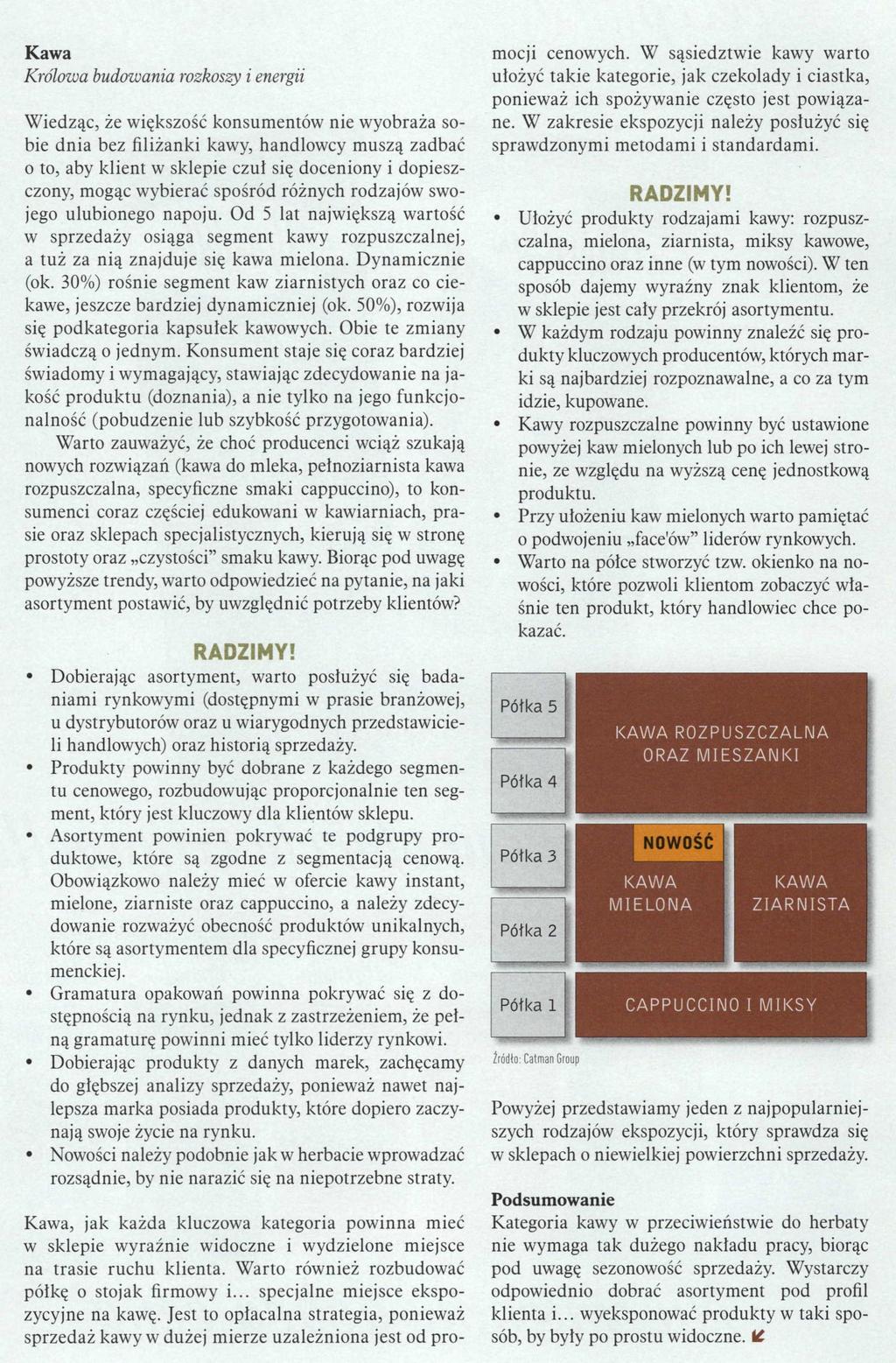 Kawa Królowa budowania rozkoszy i energii Wiedząc, że większość konsumentów nie wyobraża so bie dnia bez filiżanki kawy, handlowcy muszą zadbać o to, aby klient w sklepie czuł się doceniony i dopiesz