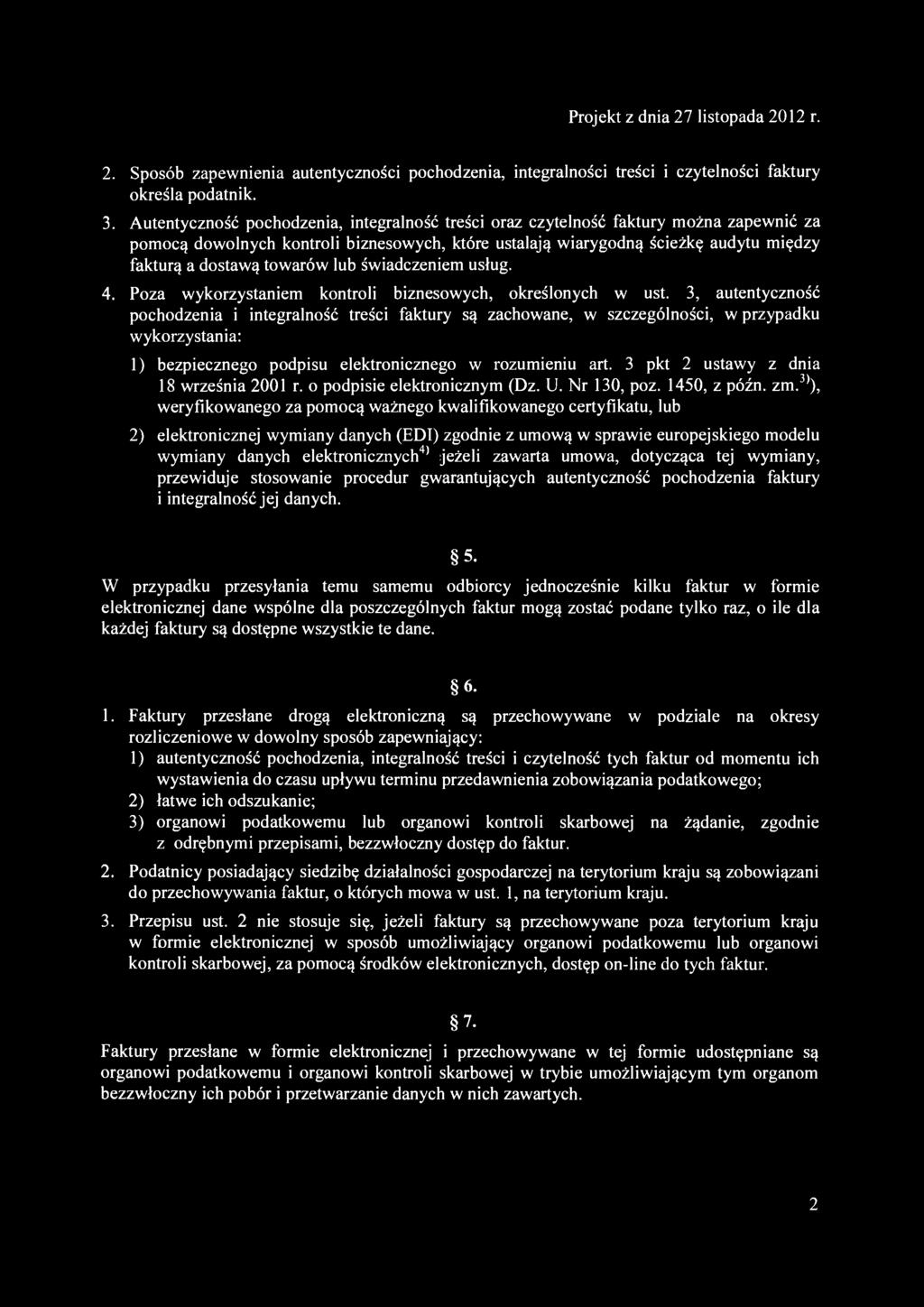 2. Sposób zapewnienia autentyczności pochodzenia, integralności treści i czytelności faktury określa podatnik. 3.