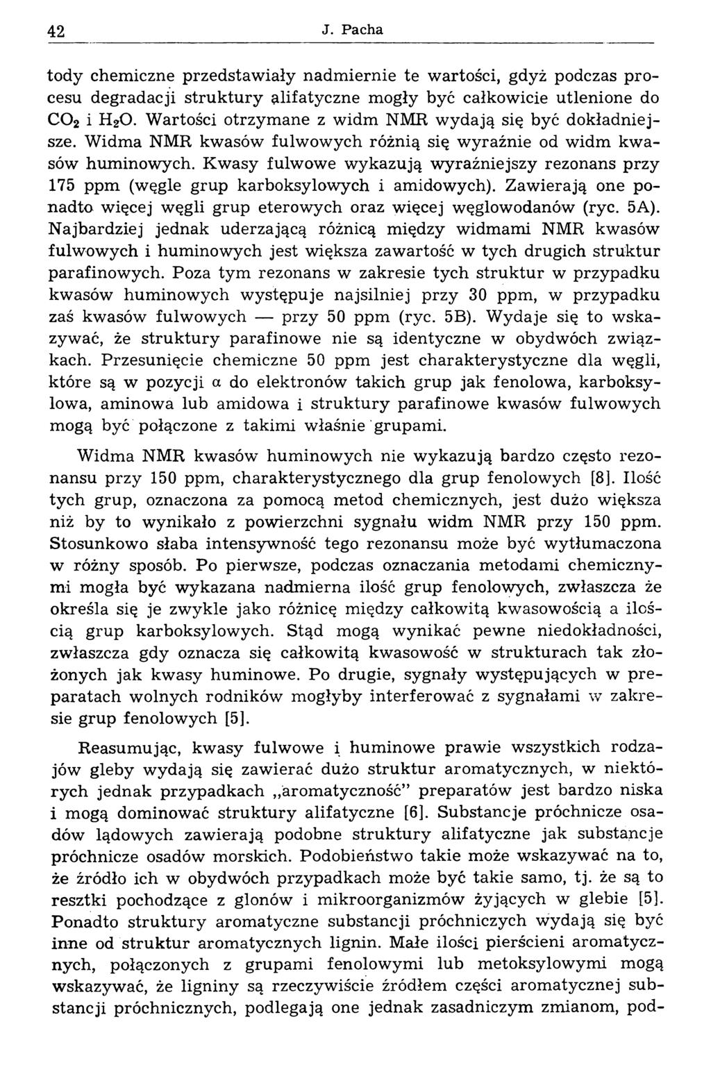 42 J. Pacha tody chem iczne p rzedstaw iały n ad m iern ie te w artości, gdyż podczas p ro cesu degradacji stru k tu ry alifatyczne mogły być całkowicie utlenione do C 0 2 i H 20.