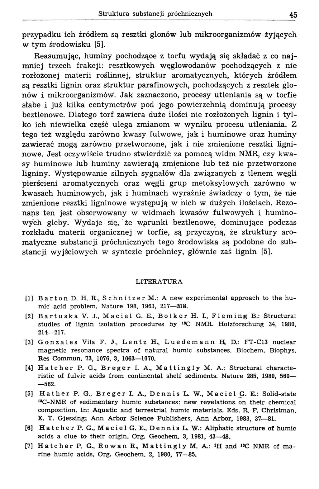 Struktura substancji próchnicznych 45 przypadku ich źródłem są resztki glonów lub m ikroorganizm ów żyjących w ty m środow isku [5].