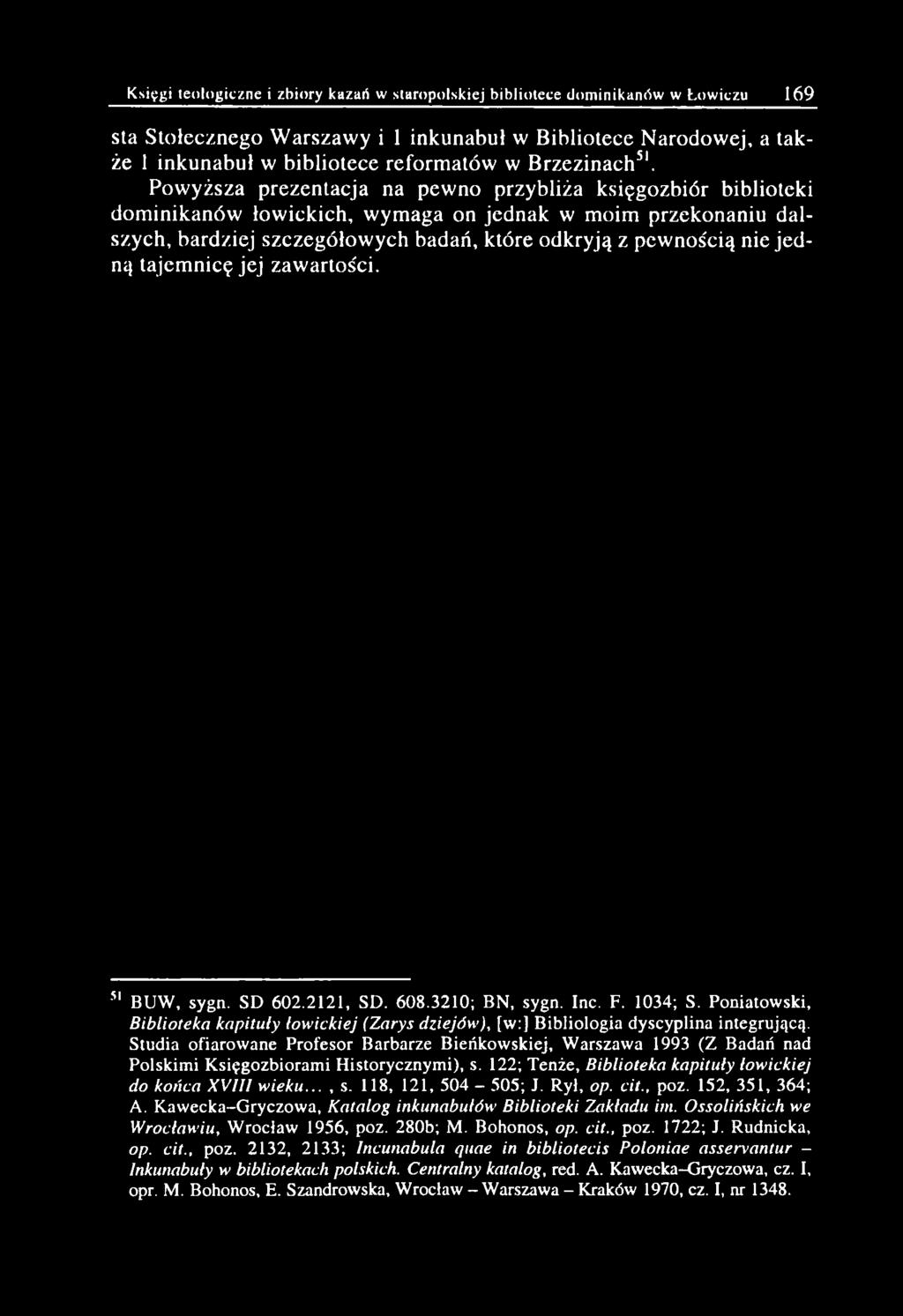 Księgi teologiczne i zbiory kazań w staropolskiej bibliotece dominikanów w Łowiczu 169 sta Stołecznego W arszawy i 1 inkunabuł w Bibliotece Narodow ej, a także 1 inkunabuł w bibliotece reform atów w