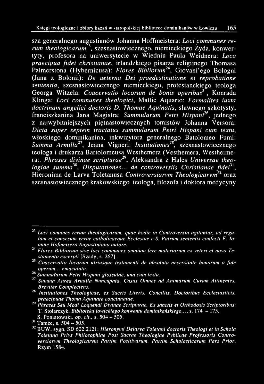 Księgi teologiczne i zbiory kazań w staropolskiej bibliotece dominikanów w Łowiczu 165 sza generalnego augustianów Johanna H offm eistera: Loci com m unes rerum theologicarum \ szesnastow iecznego,