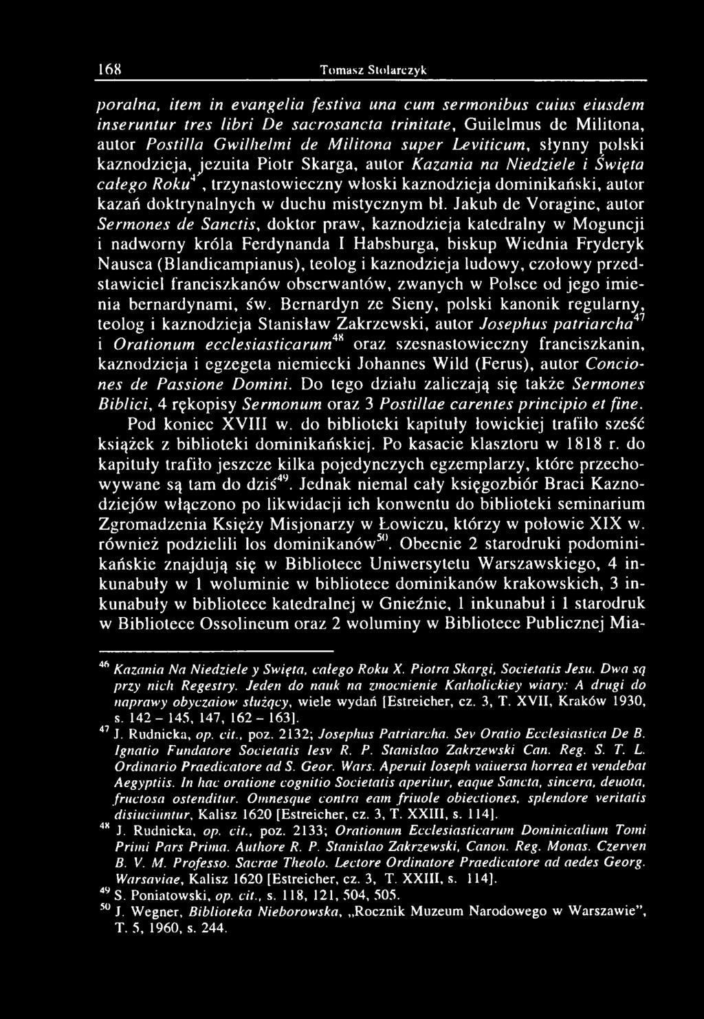 168 Tomasz Stolarczyk poralna, itern in evangelio festiva una cum serm onibus cuius eiusdem inseruntur tres libri De sacrosancta trinitate, Guilelm us de M ilitona, autor Postilla G wilhelm i de M
