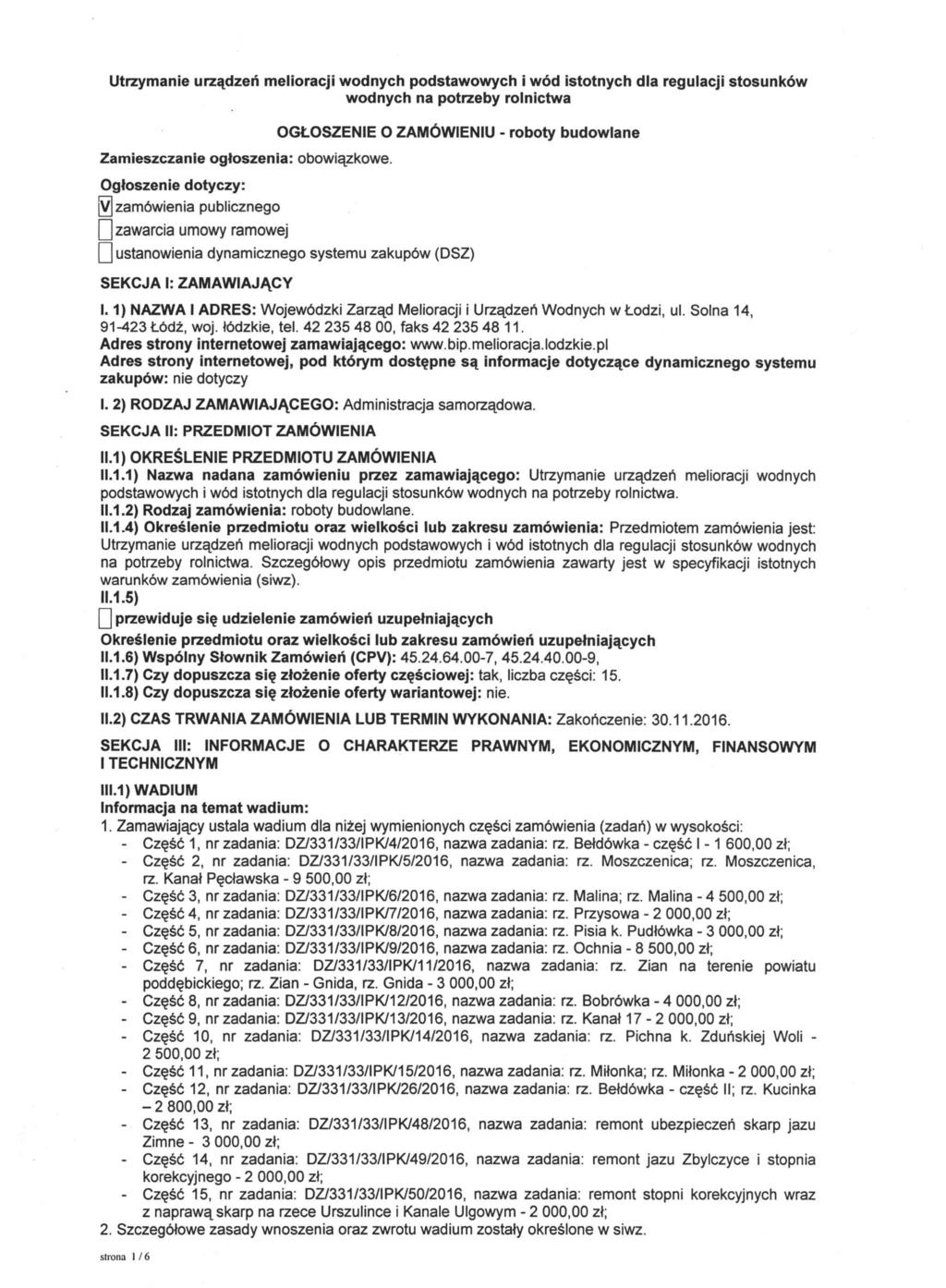 utrzymanie urządzeń melioracji wodnych podstawowych I wód Istotnych dla regulacji stosunków wodnych na potrzeby rolnictwa Zamieszczanie ogłoszenia: obowiązkowe.