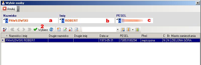 Na pokazanej poniŝej formatce odszukać osobę po Nazwisku (a), Imieniu (b) lub numerze PESEL (c) a na zakończenie nacisnąć Wybierz (2).