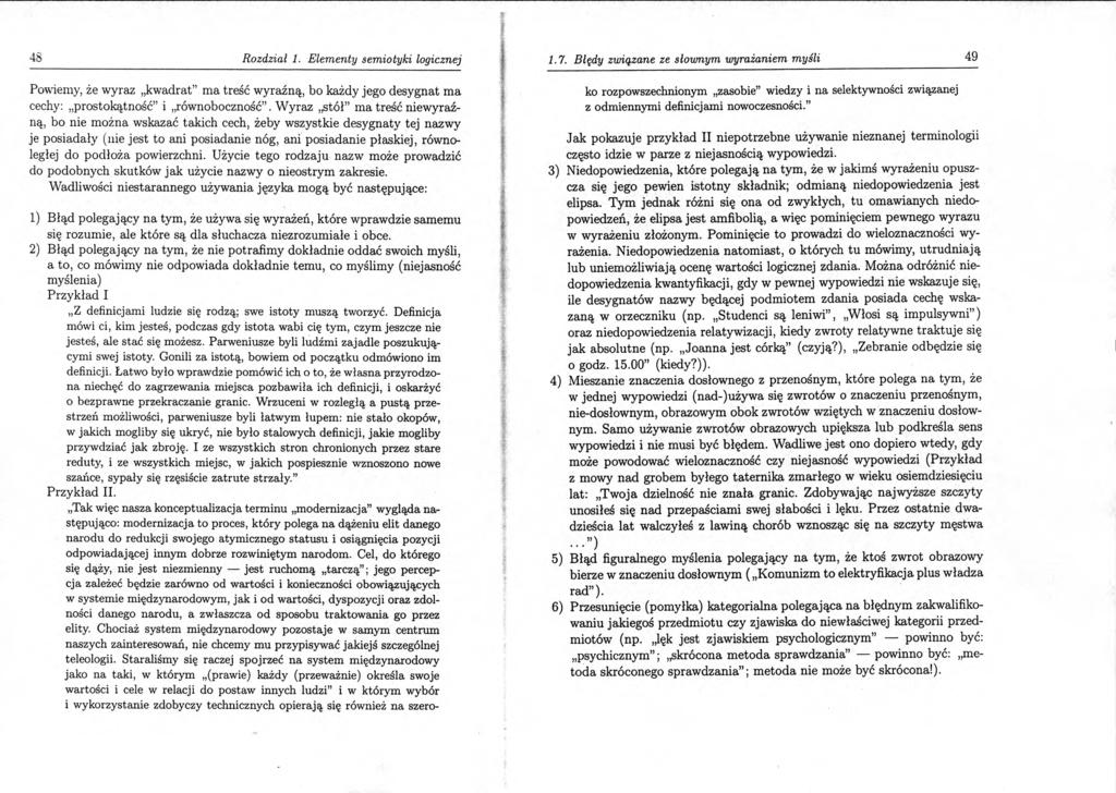 48 Rozdział 1. Elementy semiotyki logicznej Powiemy, że wyraz kwadrat ma treść wyraźną, bo każdy jego desygnat ma cechy: prostokątność i równoboczność.