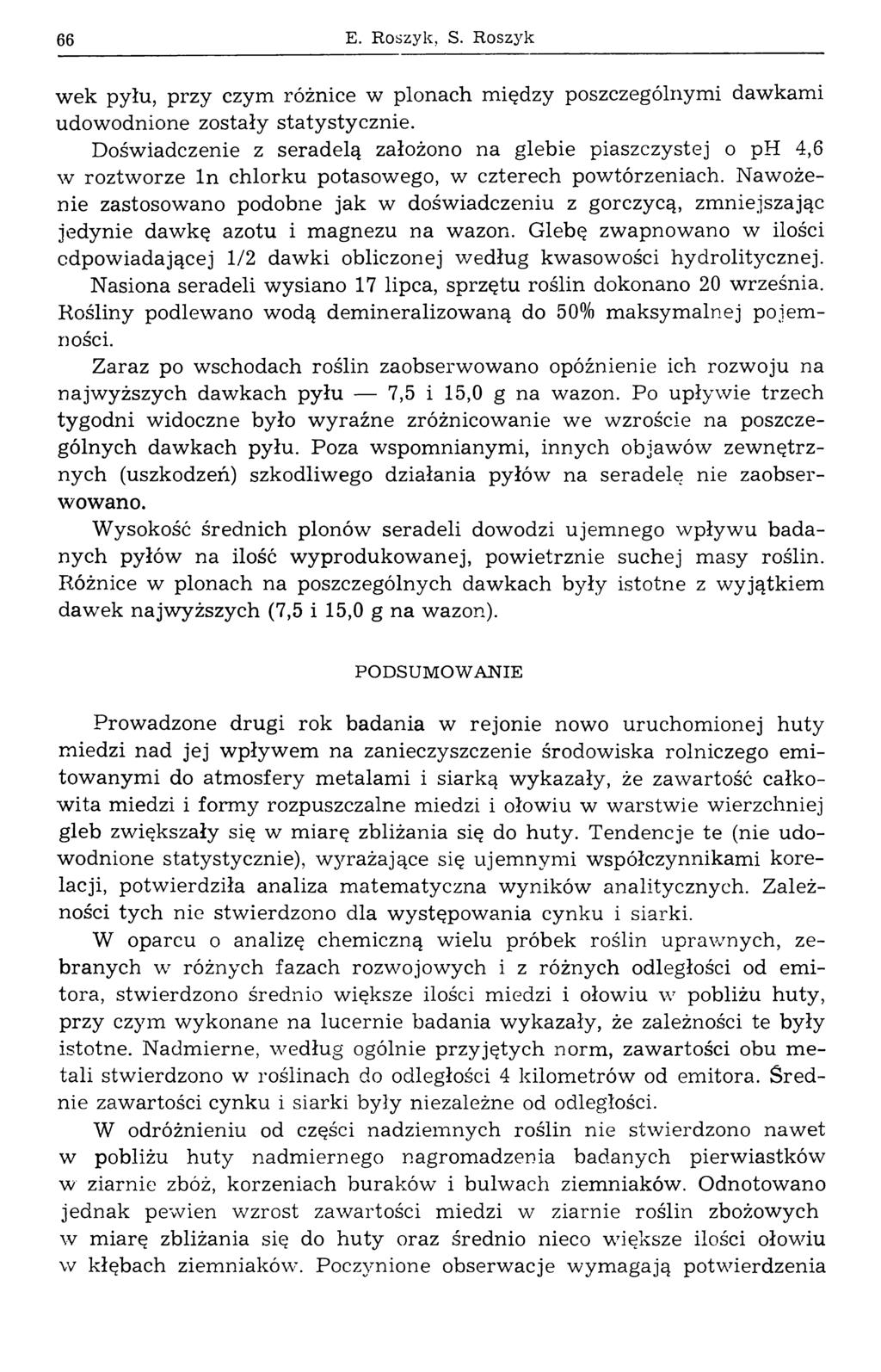 66 E. Roszyk, S. Roszyk wek pyłu, przy czym różnice w plonach między poszczególnymi dawkami udowodnione zostały statystycznie.