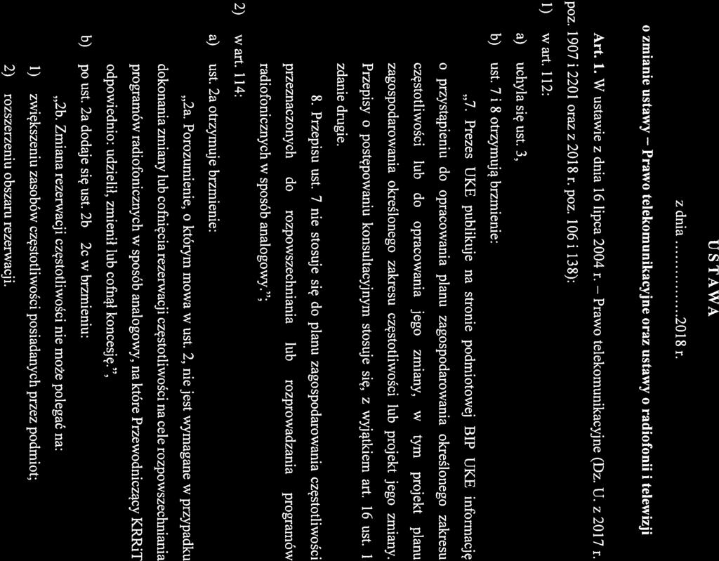 2c Prawo Projekt z dnia 19.03.2018 r. USTAWA zdnia 201$r. o zmianie ustawy Prawo telekomunikacyjne oraz ustawy o radiofonii i telewizji Art. 1. W ustawie z dnia 16 lipca 2004 r. poz.