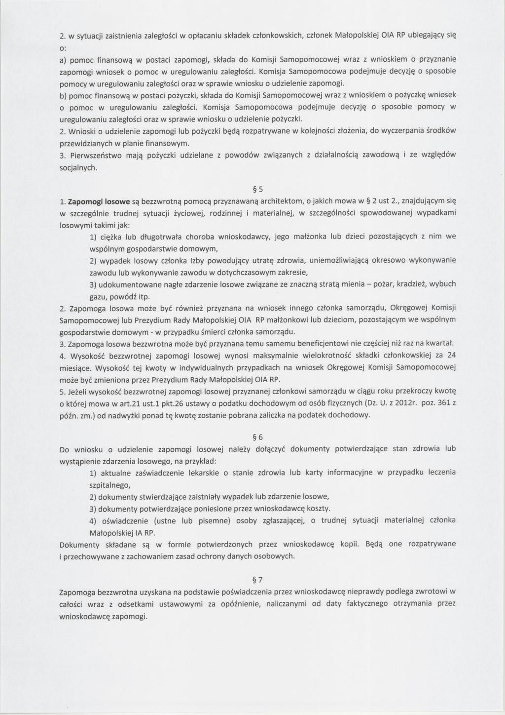 2. w sytuacj zastnena zaległośc w opłacanu składek członkowskch, członek Małopolskej OIA RP ubegający sę o: pomoc fnansową w postac zapomog, składa do Komsj Samopomocowej wraz z wnoskem o przyznane
