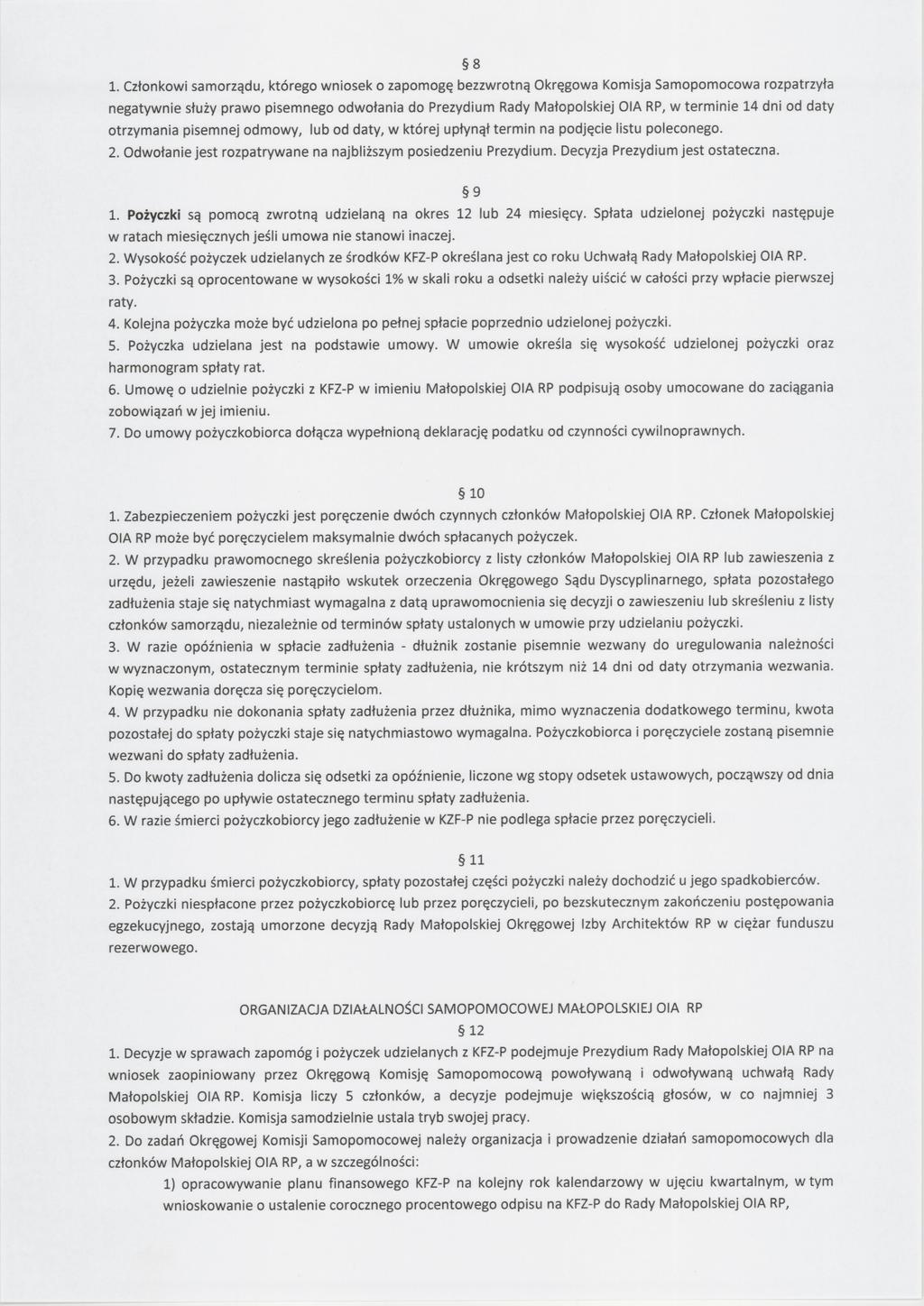 58 samorządu, którego wnosek o zapomogę bezzwrotną Okręgowa Komsja Samopomocowa rozpatrzyła negatywne służy prawo psemnego odwołana do Prezydum Rady Małopolskej OIA RP, w termne 14 dn od daty