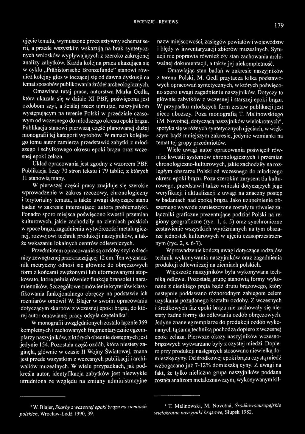 Omawiana tutaj praca, autorstwa Marka Gedla, która ukazała się w dziale XI PBF, poświęcona jest ozdobom szyi, a ściślej rzecz ujmując, naszyjnikom występującym na terenie Polski w przedziale czasowym