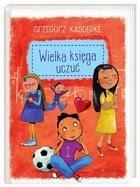 Grzegorz Kasdepke Kocha, lubi, szanuje czyli jeszcze o uczuciach Tylko bez całowania, czyli jak sobie radzić z