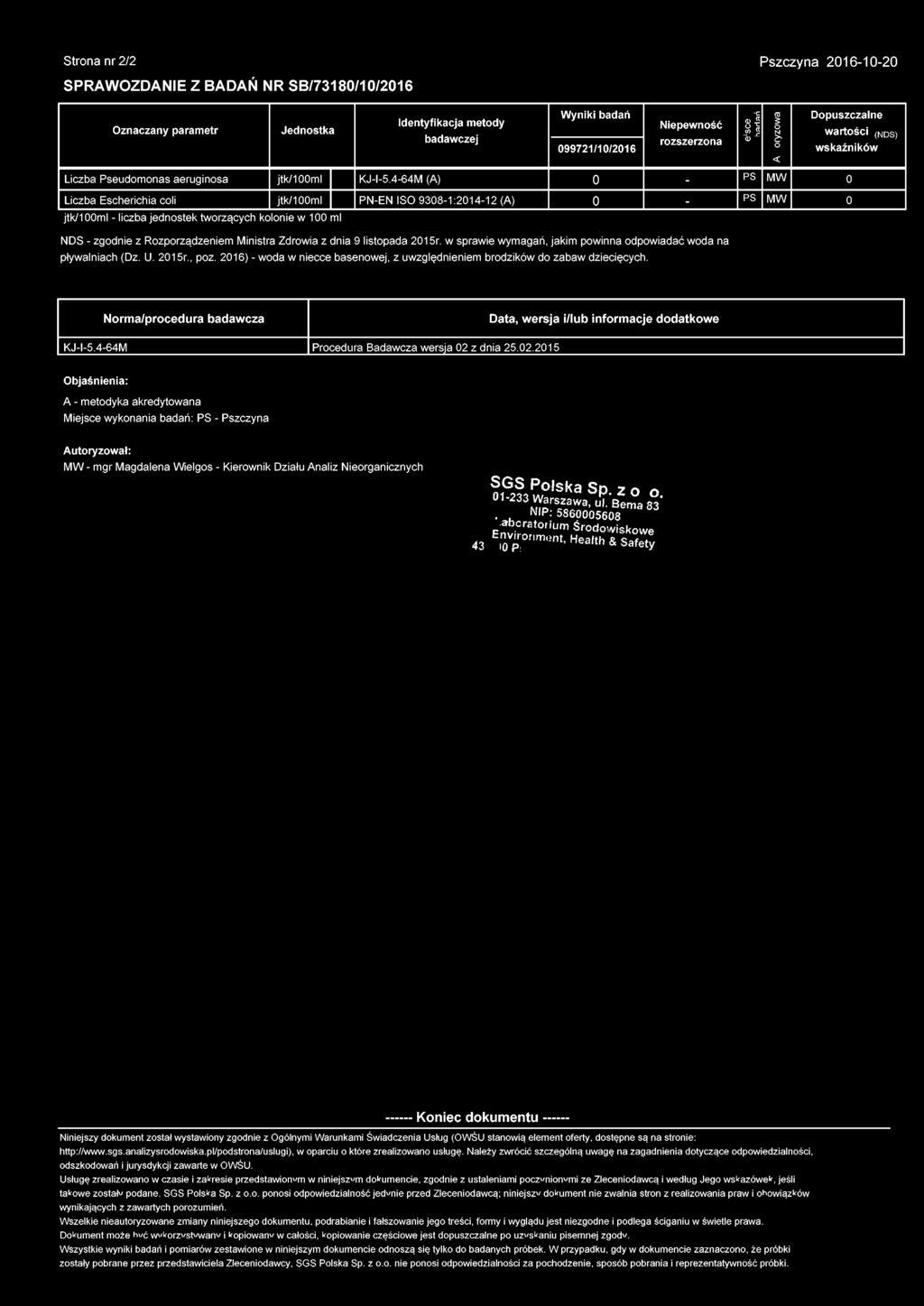 Strona nr 2/2 Pszczyna 2016-10-20 SPRAWZDANIE Z BADAŃ NR SB/73180/10/2016 znaczany parametr Jednostka Identyfikacja metody badawczej Wyniki badań 099721/10/2016 Niepewność rozszerzona 'C d) 8 J 'ĆD i