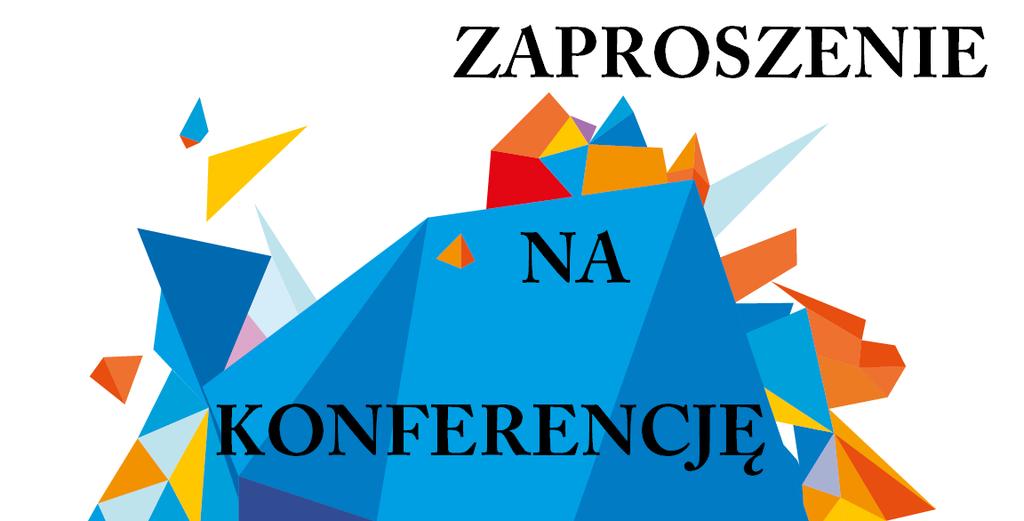 ma zaszczyt zaprosić Państwa do udziału w konferencji naukowo-metodycznej