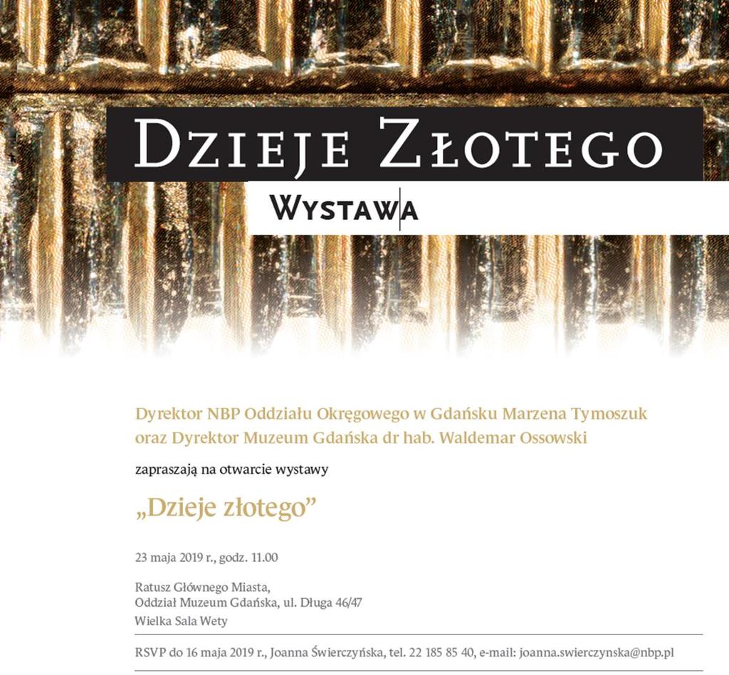 Szanowni Państwo, W imieniu Pani Marzeny Tymoszuk Dyrektora Narodowego Banku Polskiego O/O w Gdańsku oraz Pana Waldemara Ossowskiego Dyrektora Muzeum Gdańska serdecznie zapraszam słuchaczy Gdańskiego