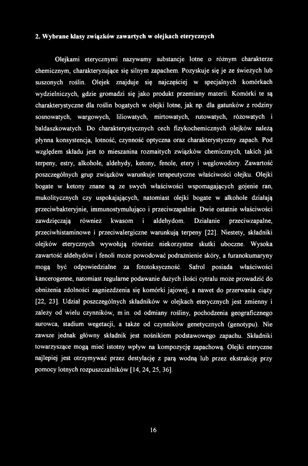 2. Wybrane klasy związków zawartych w olejkach eterycznych Olejkami eterycznymi nazywamy substancje lotne o różnym charakterze chemicznym, charakteryzujące się silnym zapachem.