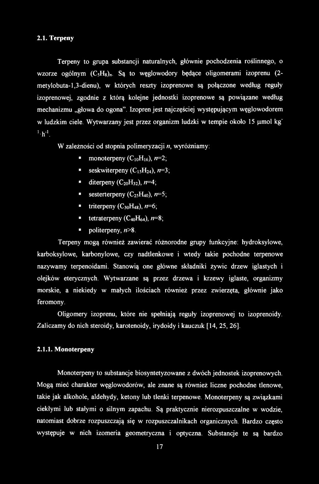 2.1. Terpeny Terpeny to grupa substancji naturalnych, głównie pochodzenia roślinnego, o wzorze ogólnym (CsHg),,.