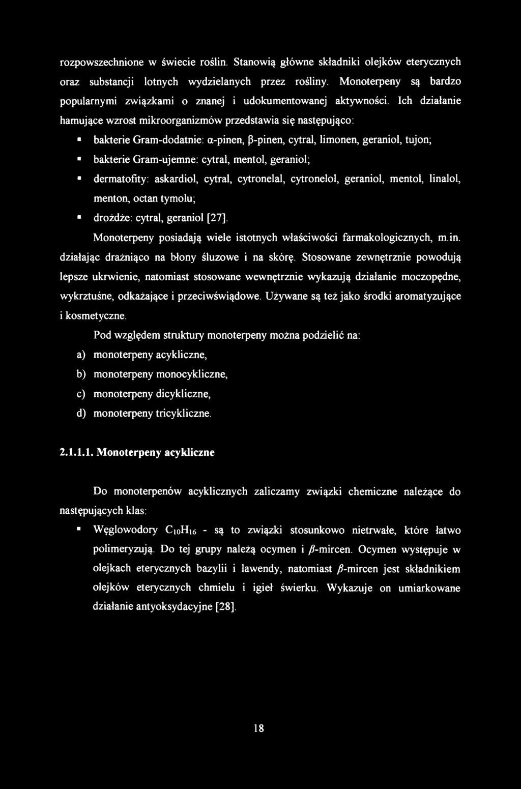 rozpowszechnione w świecie roślin. Stanowią główne składniki olejków eterycznych oraz substancji lotnych wydzielanych przez rośliny.