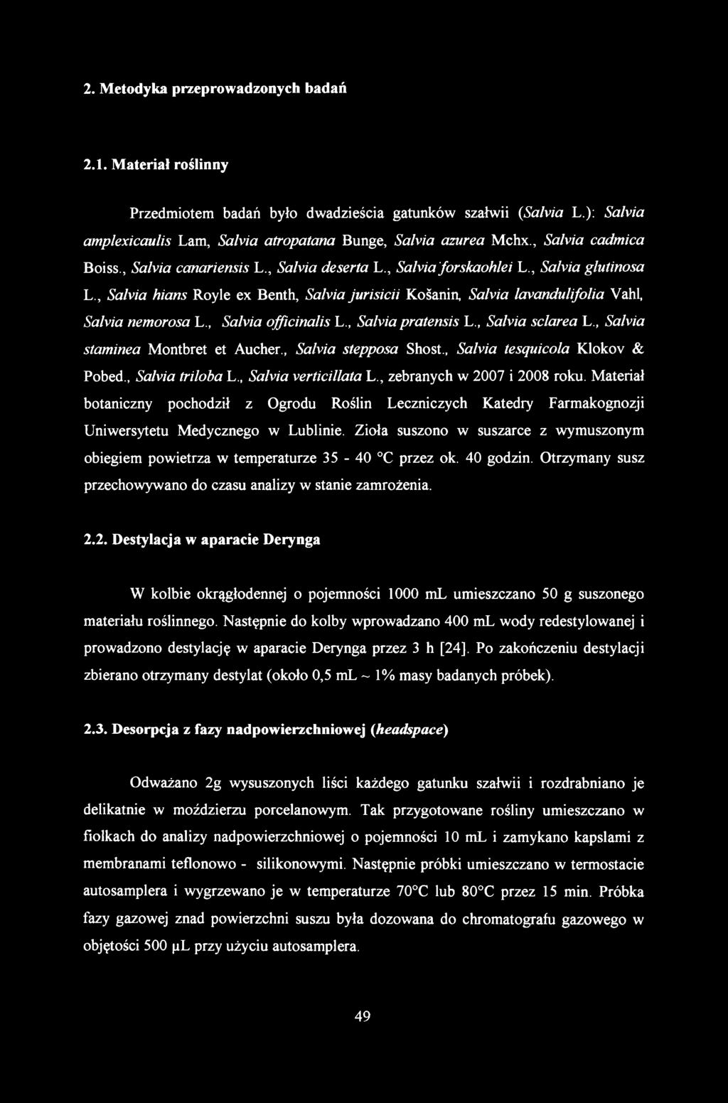 2.1. Materiał roślinny Przedmiotem badań było dwadzieścia gatunków szałwii (Safoia L.): Safoia amplexicaulis Lam, Safoia atropatana Bunge, Safoia azurea Mchx., Safoia cadmica Boiss.