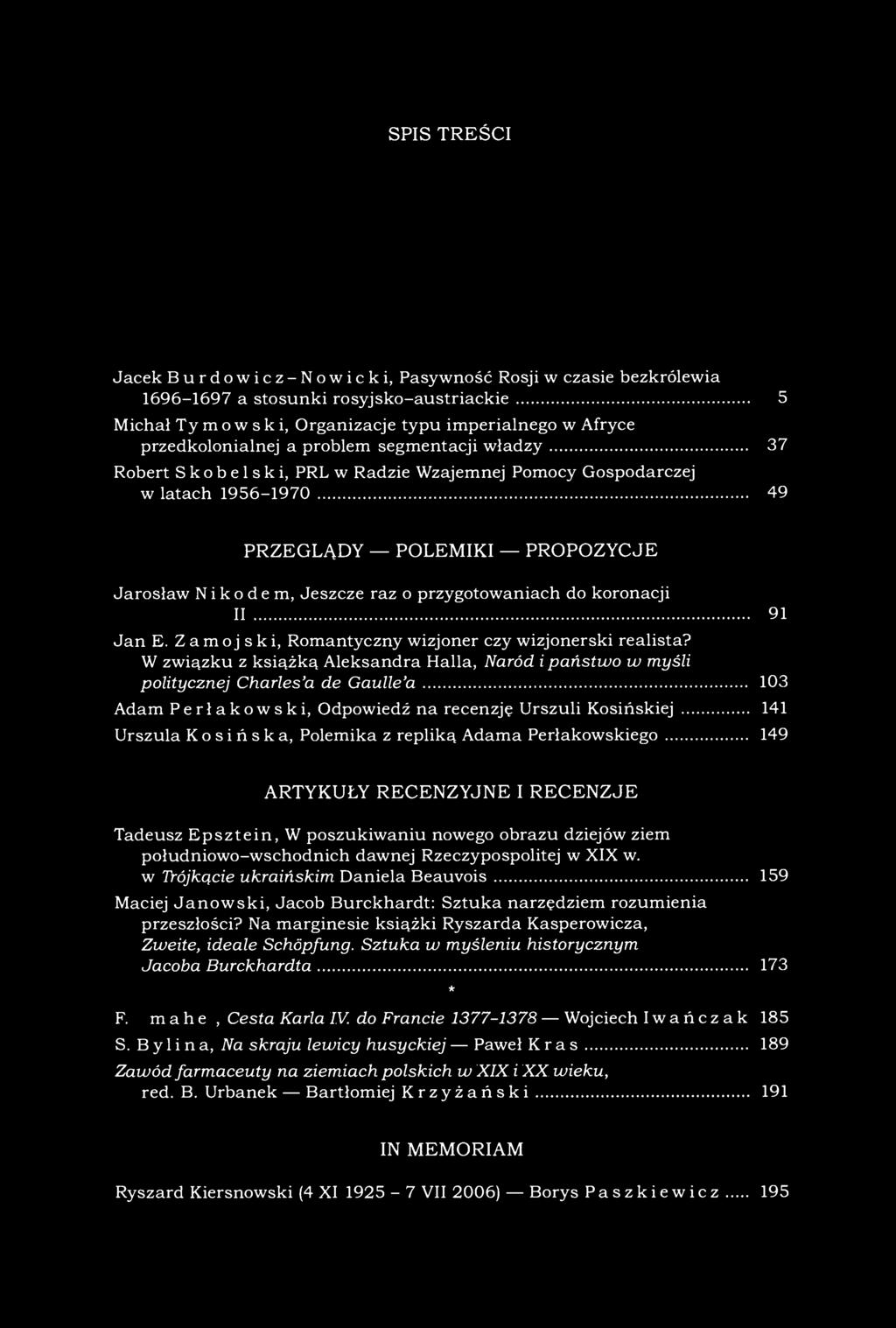 SPIS TREŚCI Jacek Burdowicz-Nowicki, Pasywność Rosji w czasie bezkrólewia 1696-1697 a stosunki rosyjsko-austriackie 5 Michał Ty m o w s k i, Organizacje typu imperialnego w Afryce przedkolonialnej a