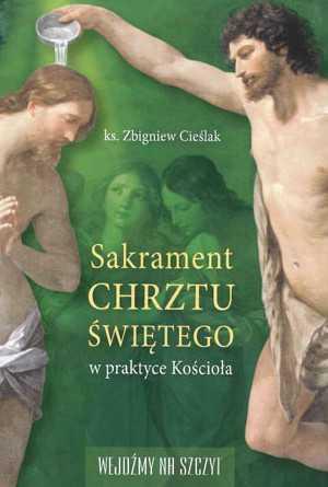 SAKRAMENT CHRZTU ŚWIĘTEGO W PRAKTYCE KOŚCIOŁA Ks.