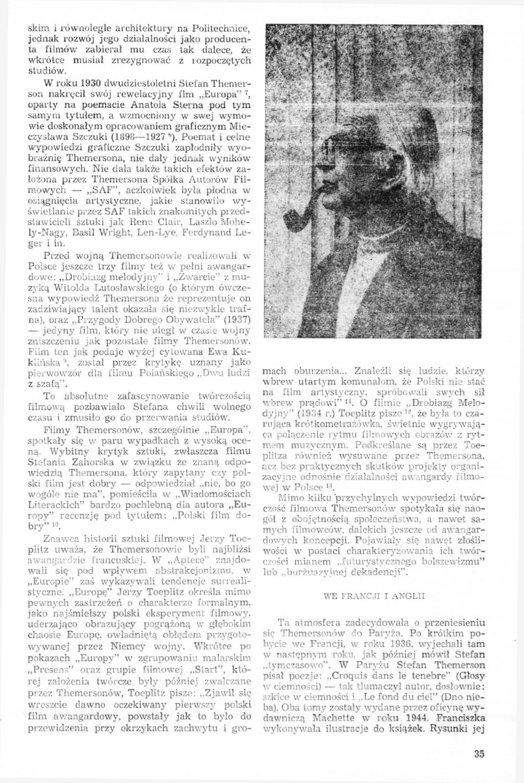 skim i równolegle architektury na Politechnice, jednak rozwój jego działalności jako producenta filmów zabiera! mu czas tak dalece, że wkrótce musiał zrezygnować z rozpoczętych studiów.