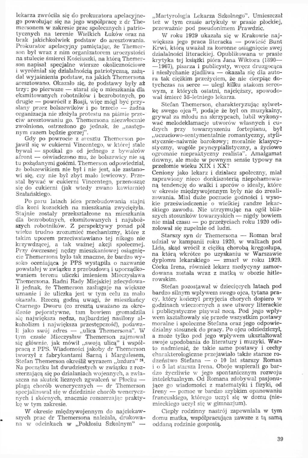 lekarza zwróciła się do prokuratora apelacyjnego powołując się na jego współpracę z dr Themersonem w zakresie prac społecznych i patriotycznych na terenie Wielkich Łuków oraz na brak jakichkolwiek