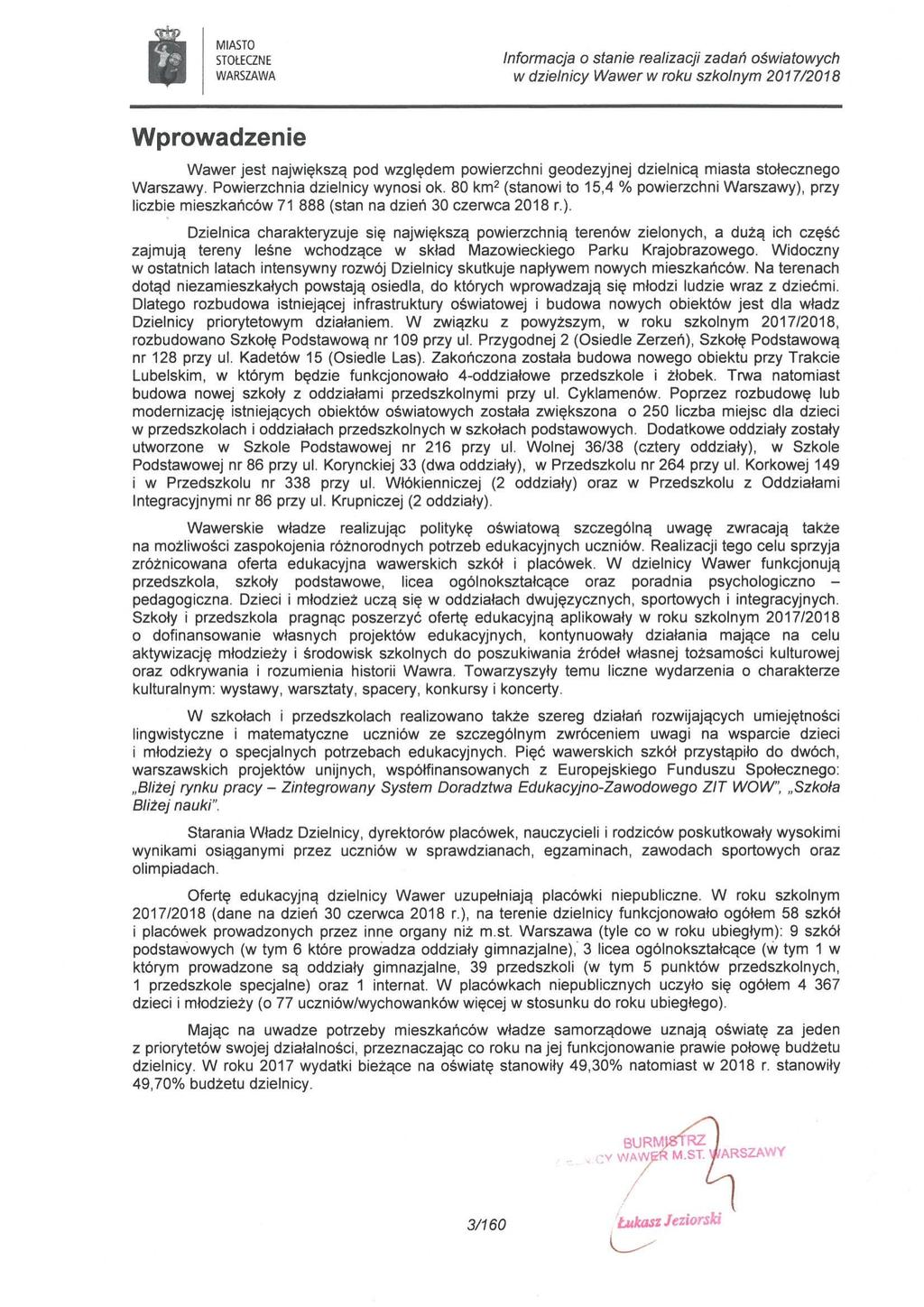 Wprowadzenie Wawer jest największą pod względem powierzchni geodezyjnej dzielnicą miasta stołecznego Warszawy. Powierzchnia dzielnicy wynosi ok.