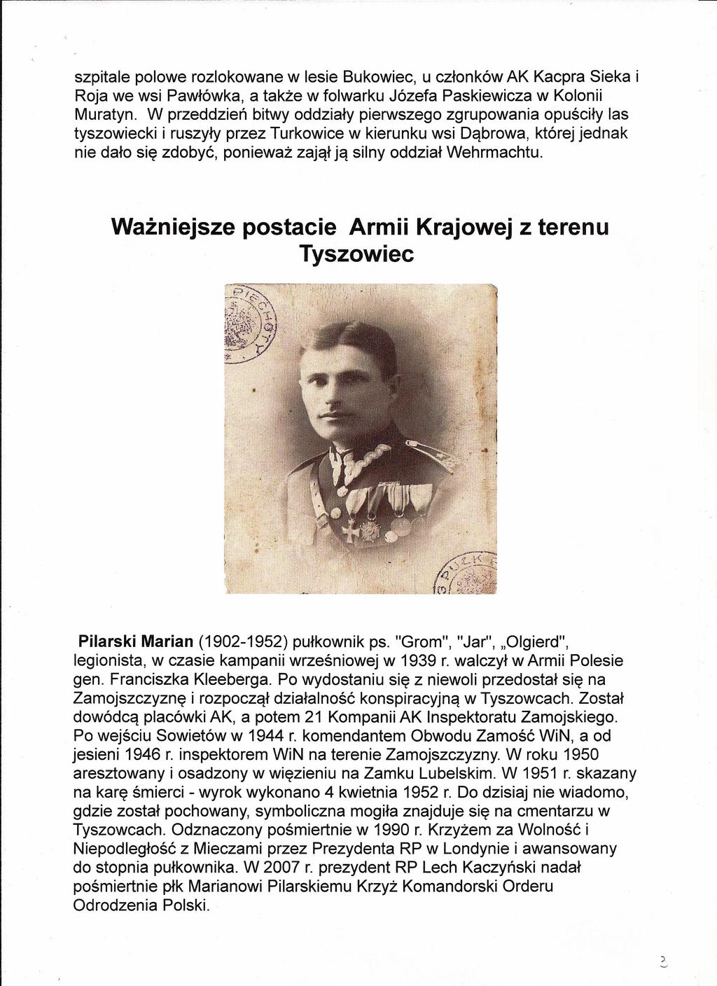 szpitale polowe rozlokowane w lesie Bukowiec, u członków AK Kacpra Sieka i Roja we wsi Pawłówka, a także w folwarku Józefa Paskiewicza w Kolonii Muratyn.