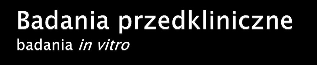 BBMECs: komórki śródbłonka naczyń mózgowych krowy badania przenikania przez barierę krew/mózg PBMECs: komórki śródbłonka naczyń mózgowych świni badania przenikania przez barierę