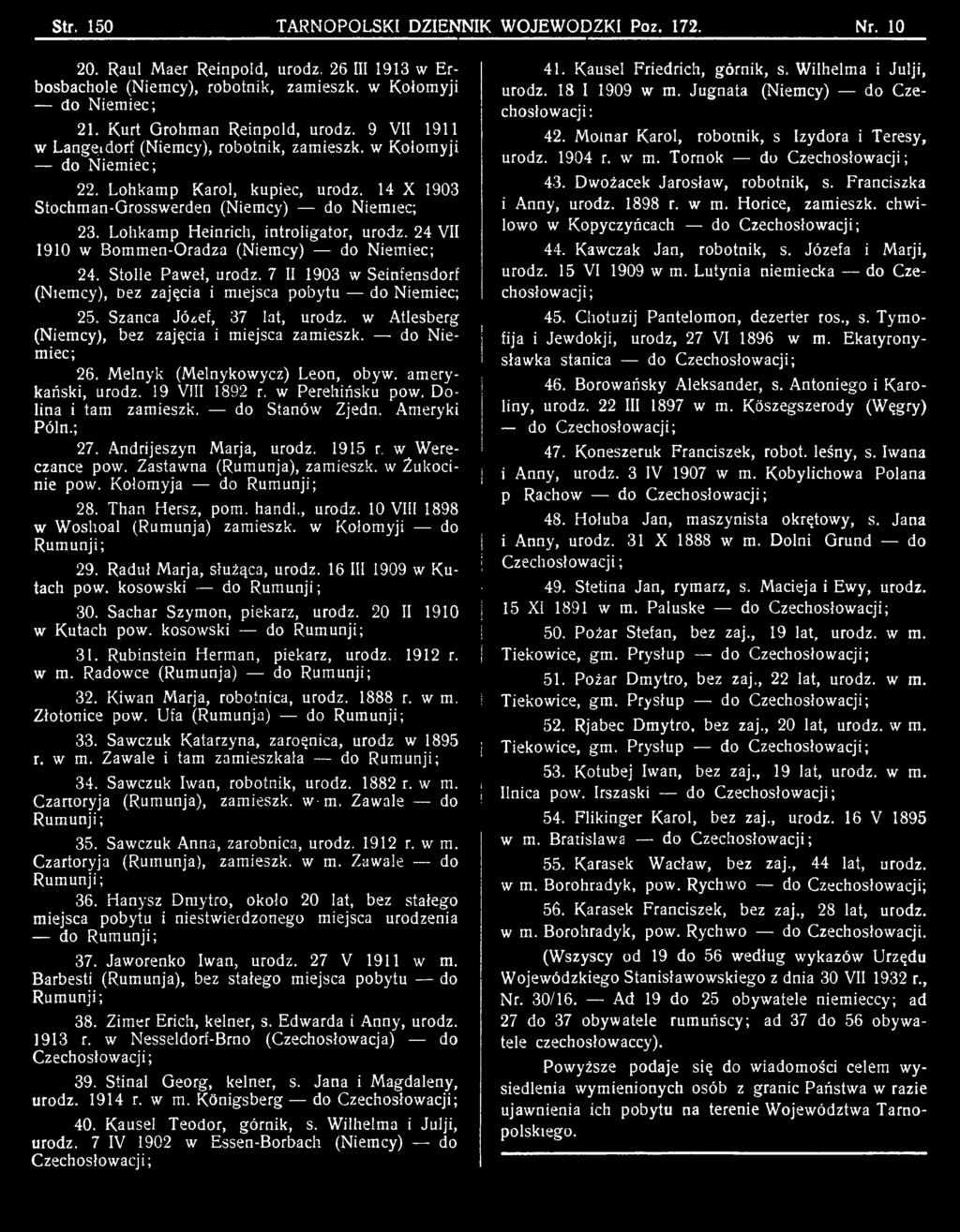 Dolina i tam zamieszk. do Stanów Zjedn. Ameryki Póln.; 27. Andrijeszyn Marja, urodź. 1915 r. w Wereczanre pow. Zastawna (Rumunja), zamieszk. w Zukocinie pow. Kołomyja do Rumunji; 28. Than Hersz, pom.