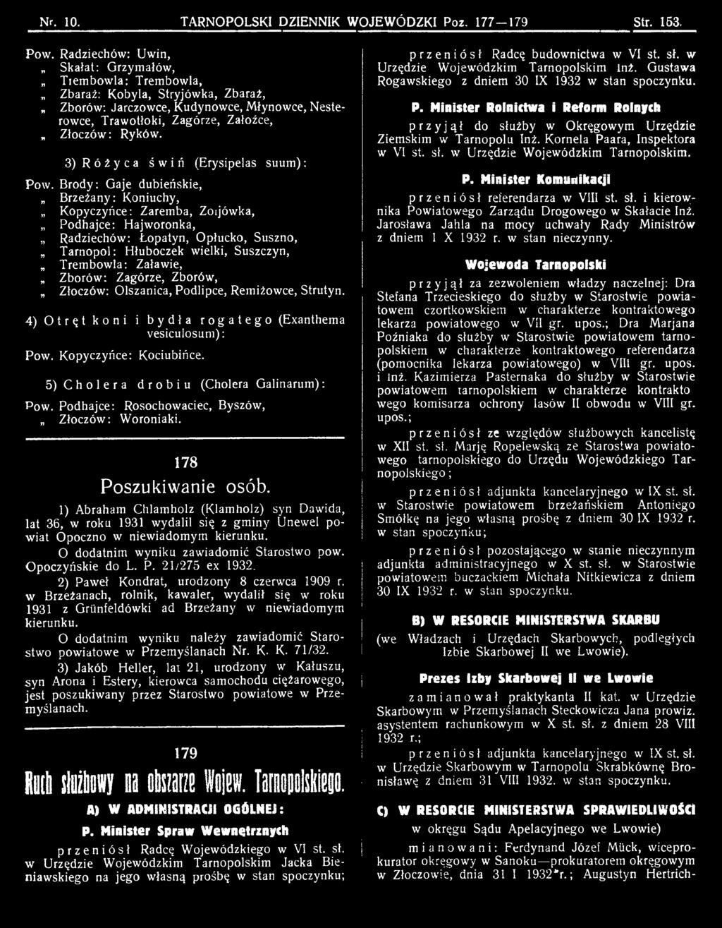 Zborów: Zagórze, Zborów, Złoczów: Olszanica, Podlipce, Remiżowce, Strutyn. 4) Otręt koni i bydła rogatego (Exanthema vesiculosum): Pow. Kopyczyńce: Kociubińce.