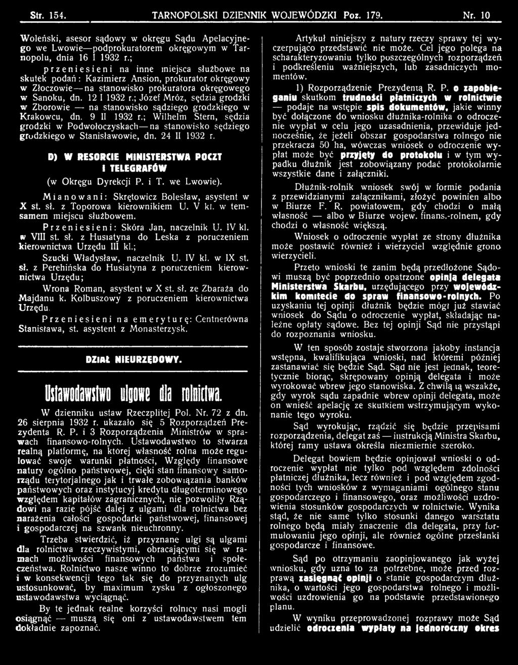 D ) W R E S O R C IE M IN IS T E R S T W A P O C Z T I T E L E G R A F Ó W (w Okręgu Dyrekcji P. i T. we Lwowie). Mianowani: Skrętowicz Bolesław, asystent w X st. sł. z Toporowa kierownikiem U. V kl.