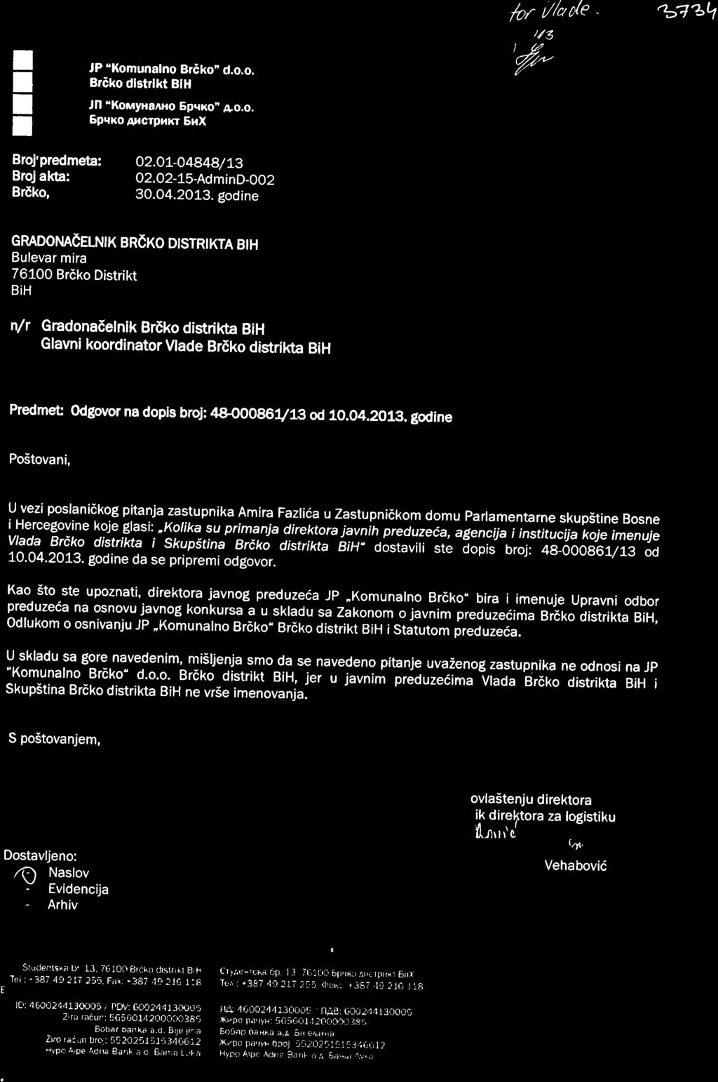 I I T Broj'predmeta: Broj akta: Brdko, JP "Xomunalno Briko" d.o.o. Briko rllstrlkt BIH J[ "Komyxanxo 6pqxo" Ao.o. Spqxo Atrcrptrr ErX o2.or-o4848/13 O2.O2-15-AdminD-002 30.04.2013.