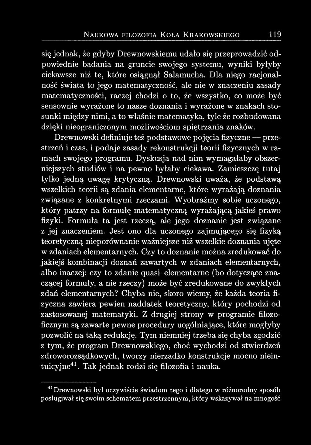 Dla niego racjonalność świata to jego matematyczność, ale nie w znaczeniu zasady matematyczności, raczej chodzi o to, że wszystko, co może być sensownie wyrażone to nasze doznania i wyrażone w