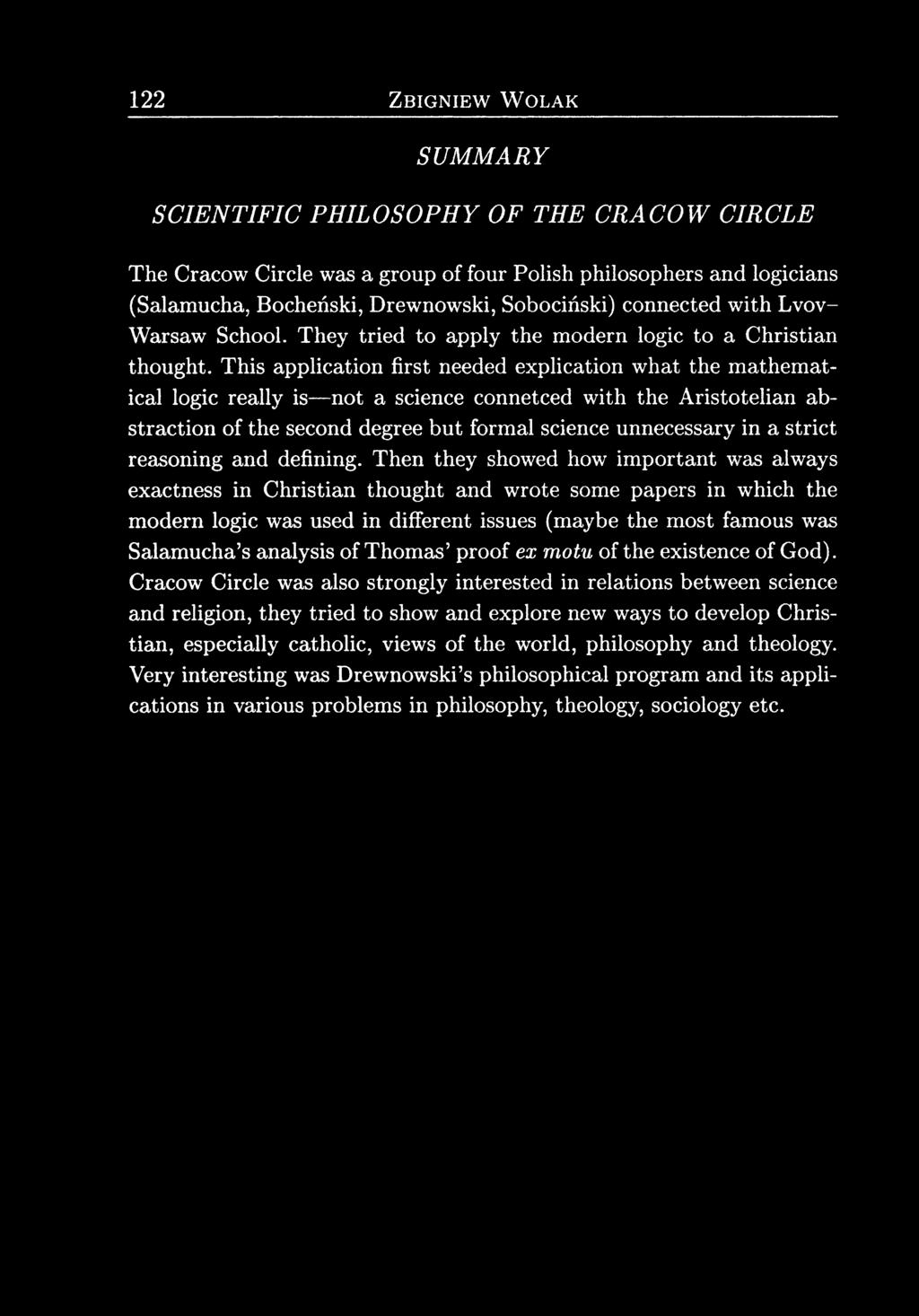 This application first needed explication what the mathematical logic really is not a science connetced with the Aristotelian abstraction of the second degree but formal science unnecessary in a