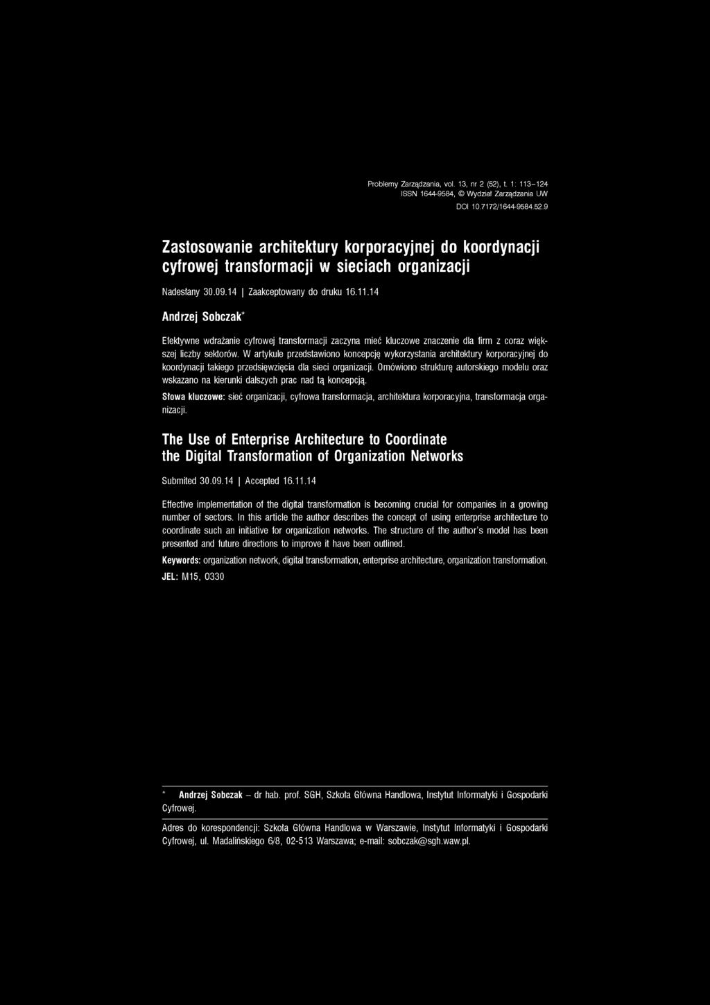 Problemy Zarządzania, vol. 13, nr 2 (52), t 1: 113-124 ISSN 1644-9584, Wydział Zarządzania UW DOI 10.7172/1644-9584.52.9 Zastosowanie architektury korporacyjnej do koordynacji cyfrowej transformacji w sieciach organizacji Nadesłany 30.