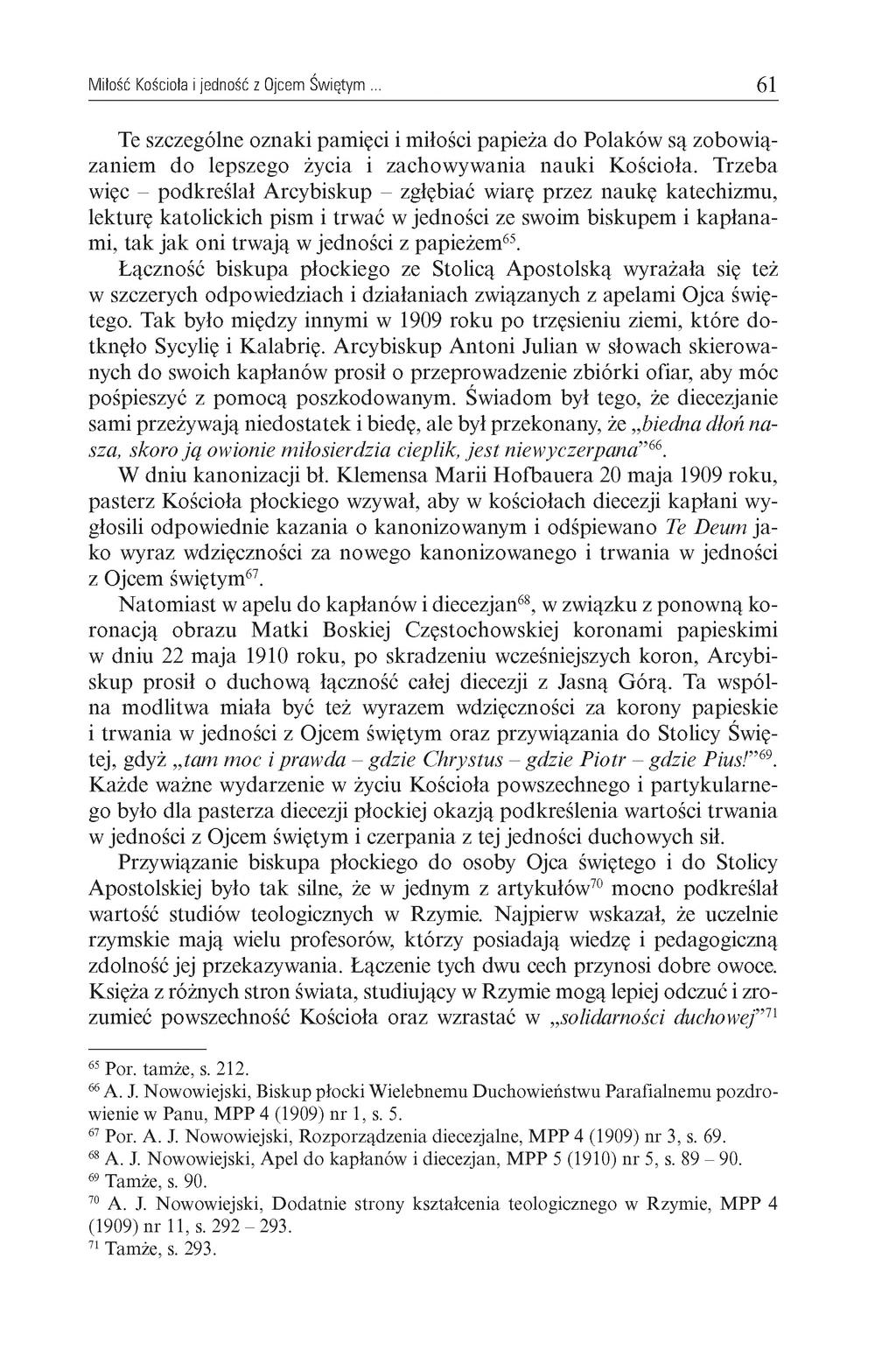 M iłość Kościoła i jedność z Ojcem Świętym 61 Te szczególne oznaki pamięci i miłości papieża do Polaków są zobowiązaniem do lepszego życia i zachowywania nauki Kościoła.