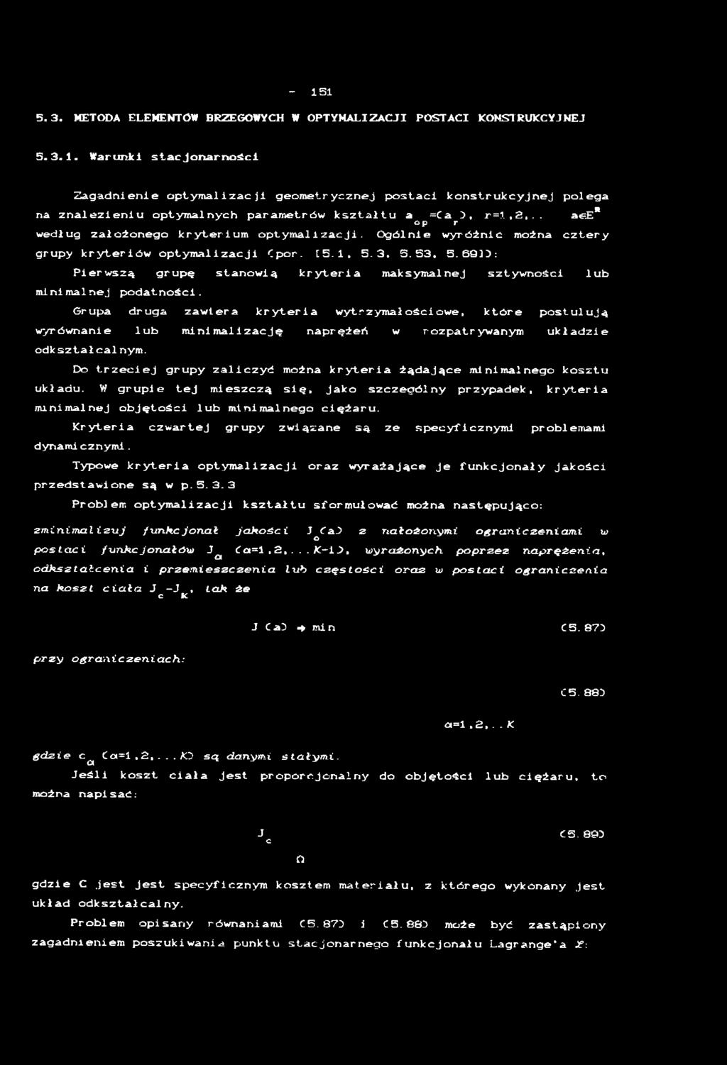 6935: P i e r w s z ą g r u p ę s t a n o w i ą k r y t e r i a m a k s y m a l n e j s z t y w n o ś c i l u b m i n i m a l n e j p o d a t n o ś c i.