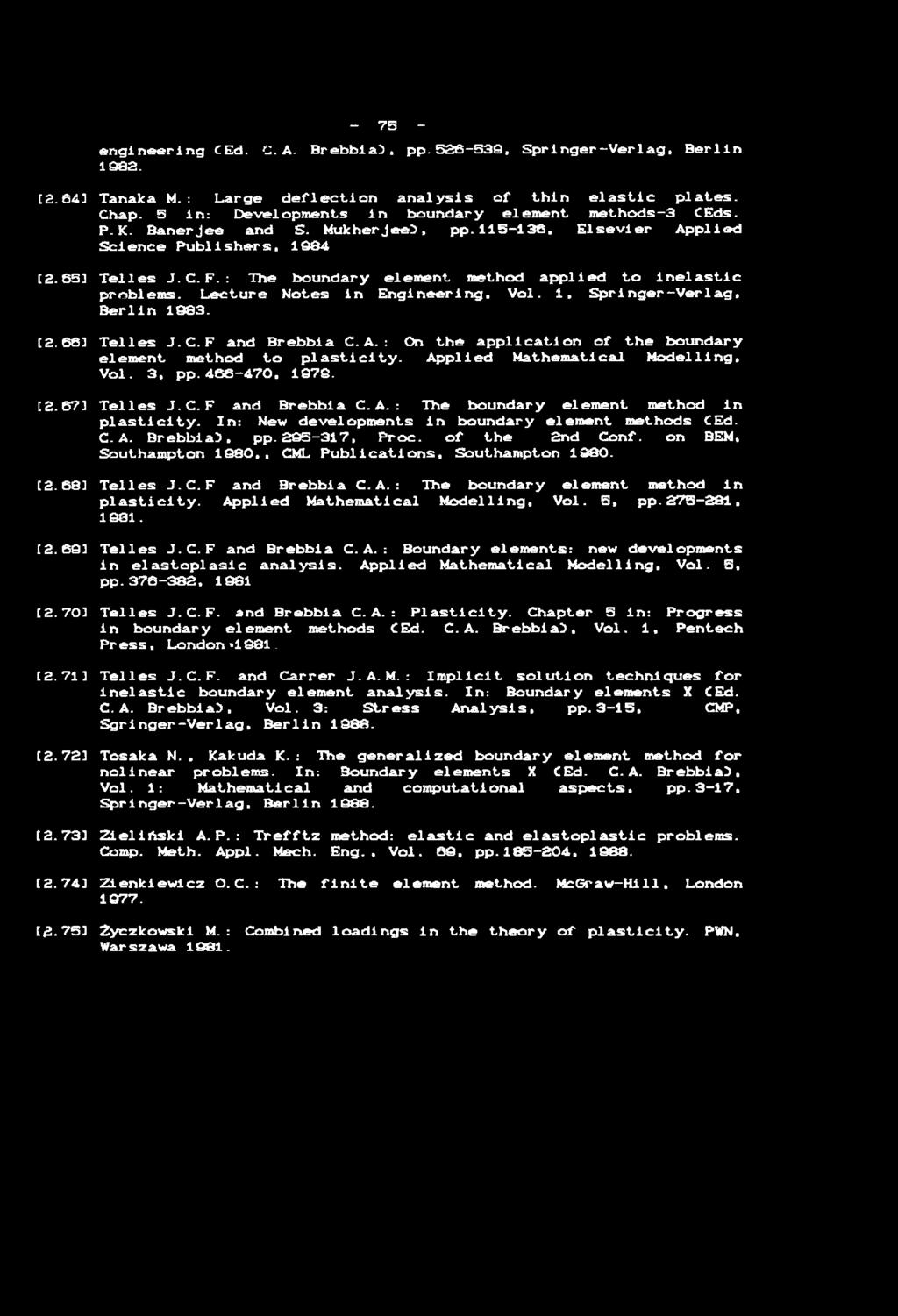 In: New developments in boundary element methods CEd. C.A. Brebbia), pp.295-317, Proc. of the 2nd Conf. on BEM, Southampton 1980,, CML Publications, Southampton 1980. [2.683 Telles J.C. F and Brebbia C.