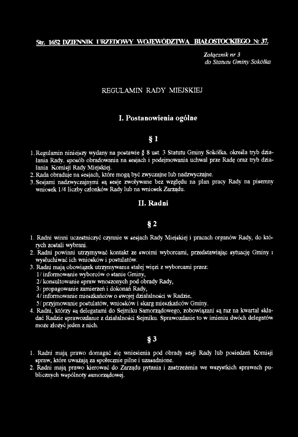 R egulam in niniejszy wydany na postaw ie 8 ust, 3 Statutu Gminy Sokółka, określa tryb działan ia Rady, sposób obradow ania n a sesjach i podejm ow ania uchwal prze Radę oraz tryb działania Kom isji