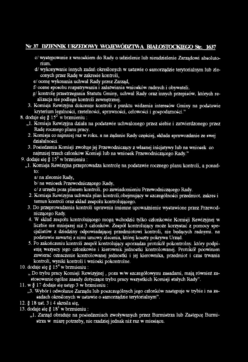 rozpatryw ania i załatw iania w niosków radnych i obywateli, g/ kontrolę przestrzegania Statutu Gminy, uchwał Rady oraz innych przepisów, których realizacja nie podlega kontroli zew nętrznej. 3.