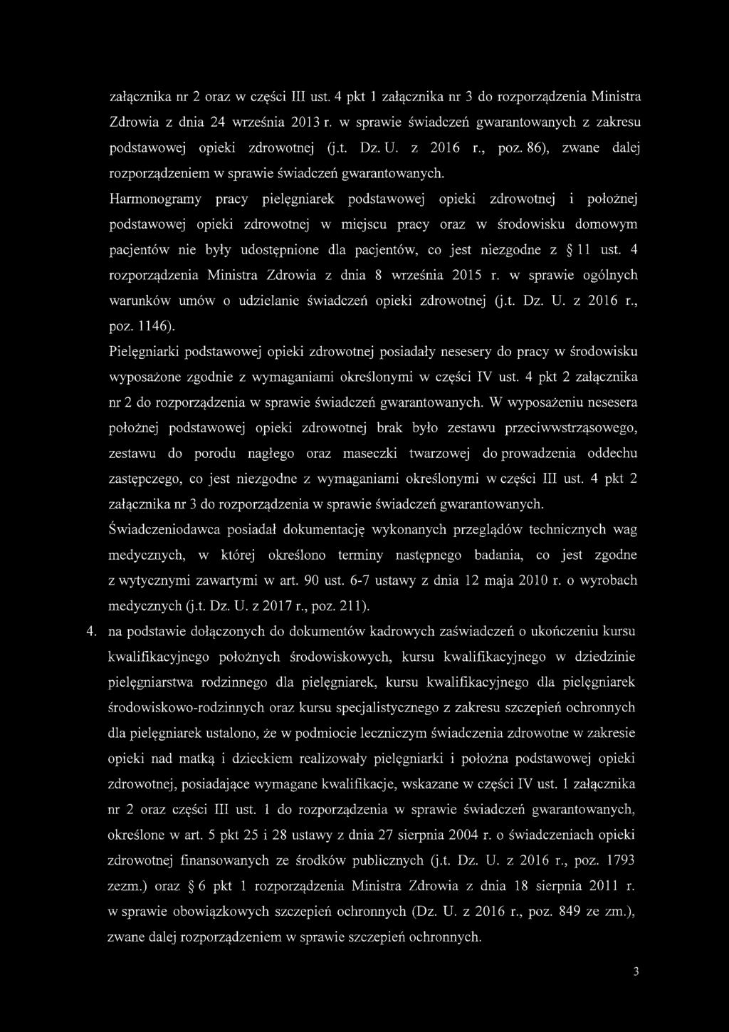 Harmonogramy pracy pielęgniarek podstawowej opieki zdrowotnej i położnej podstawowej opieki zdrowotnej w miejscu pracy oraz w środowisku domowym pacjentów nie były udostępnione dla pacjentów, co jest