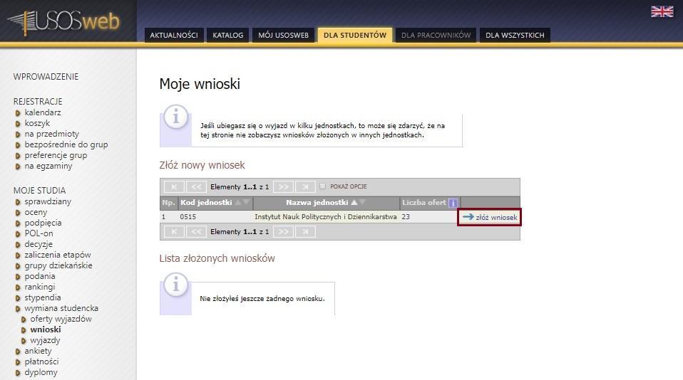 PIERWSZY ETAP REKRUTACJI SKŁADANIE WNIOSKU Składanie wniosków odbywa się w oknie Moje wnioski dostępnym po wybraniu pozycji wnioski z głównego interfejsu komponentu wymiany studenckiej (Rysunek 7).