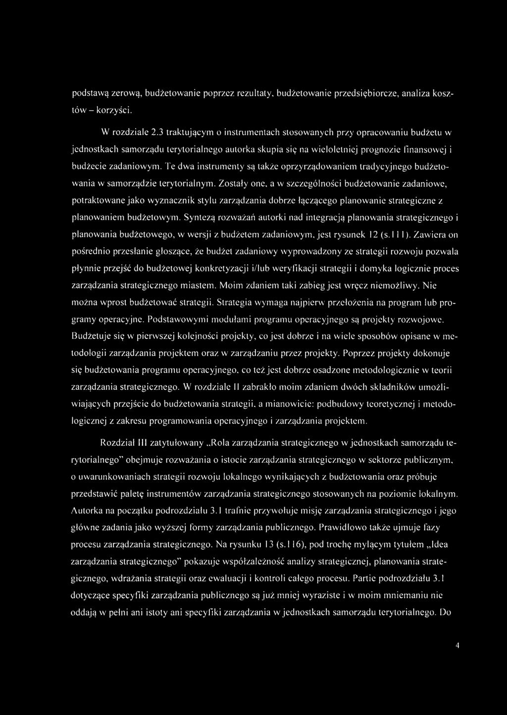 Te dwa instrumenty są także oprzyrządowaniem tradycyjnego budżetowania w samorządzie terytorialnym.