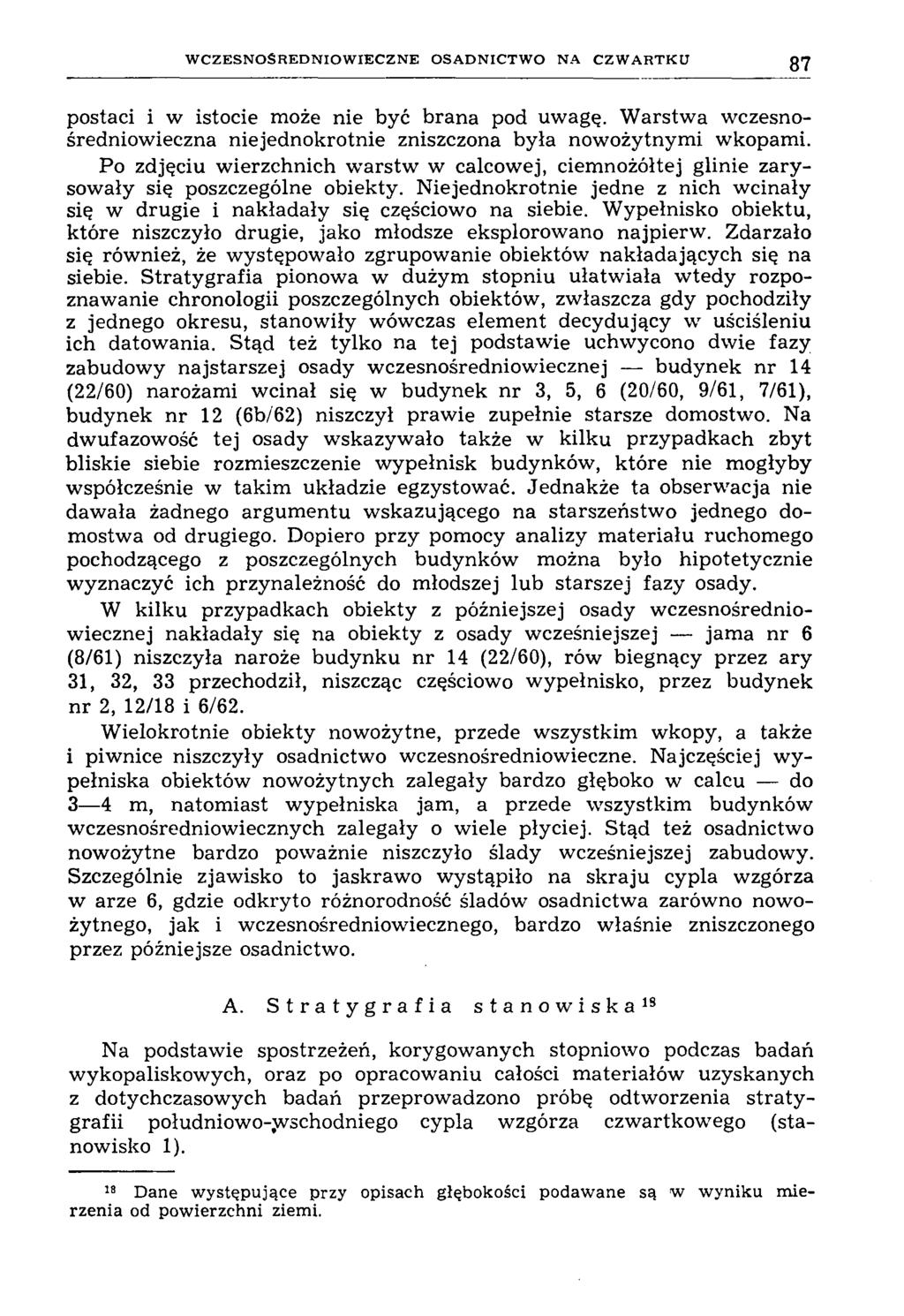 W C Z E S N O Ś R E D N IO W IE C Z N E O S A D N IC T W O N A C Z W A R T K U 87 postaci i w istocie może nie być brana pod uwagę.